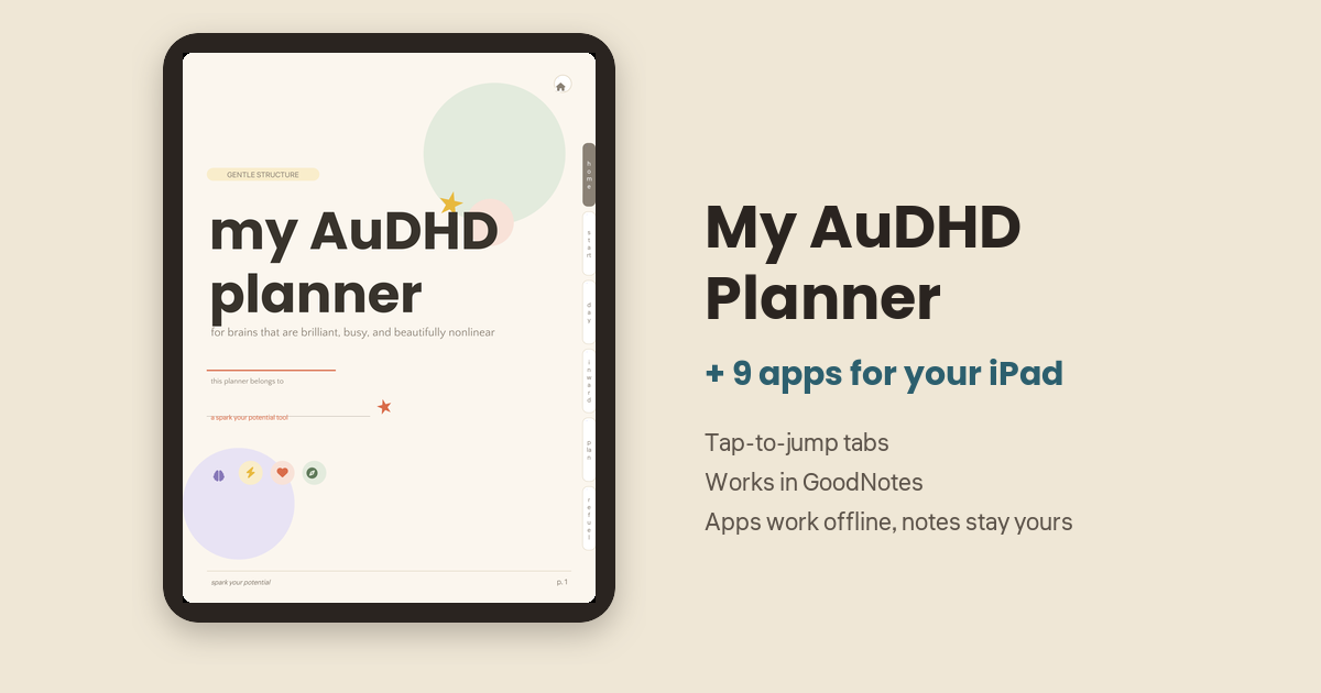 My AuDHD Planner open on an iPad, beside the words My AuDHD Planner, plus 9 apps for your iPad: tap-to-jump tabs, works in GoodNotes, apps work offline and notes stay yours.